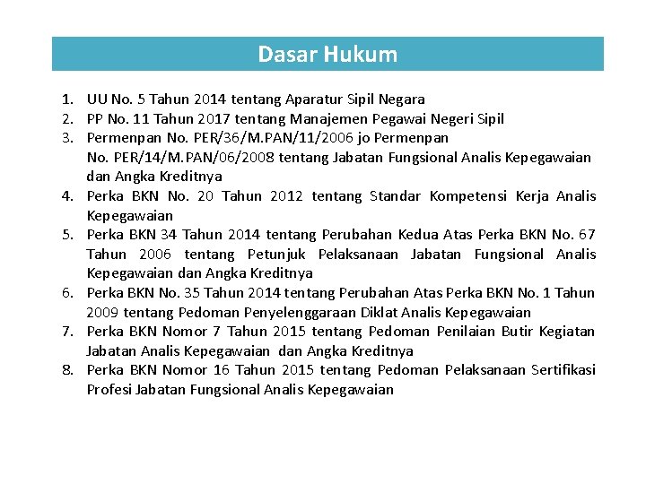 Dasar Hukum 1. UU No. 5 Tahun 2014 tentang Aparatur Sipil Negara 2. PP