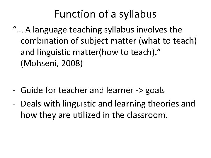 Function of a syllabus “… A language teaching syllabus involves the combination of subject