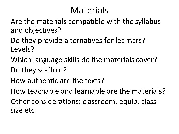 Materials Are the materials compatible with the syllabus and objectives? Do they provide alternatives