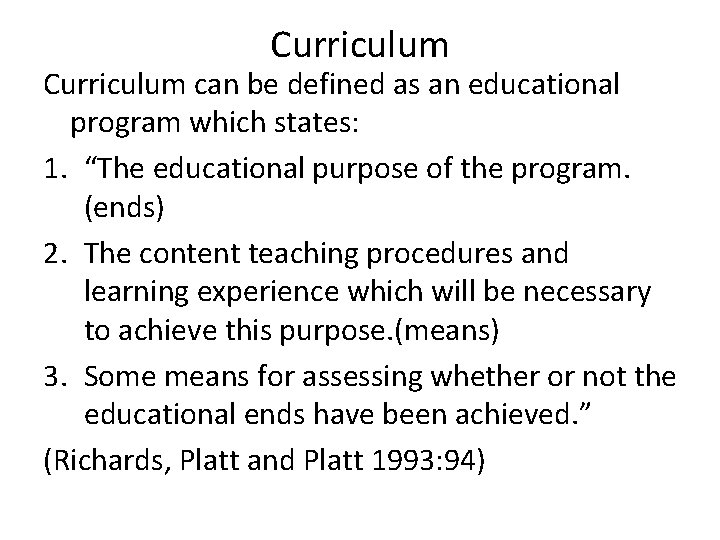 Curriculum can be defined as an educational program which states: 1. “The educational purpose