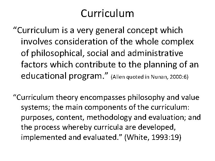 Curriculum “Curriculum is a very general concept which involves consideration of the whole complex