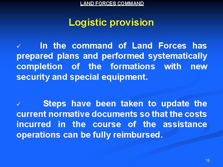 LAND FORCES COMMAND Logistic provision In the command of Land Forces has prepared plans