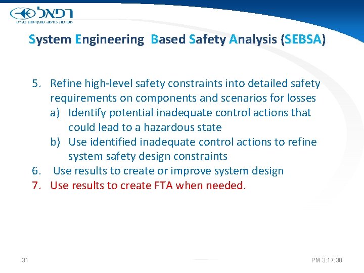 System Engineering Based Safety Analysis (SEBSA) 5. Refine high-level safety constraints into detailed safety