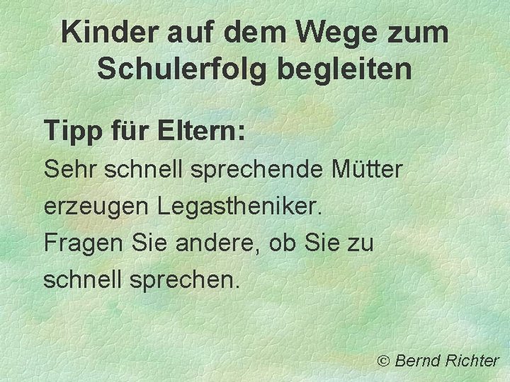 Kinder auf dem Wege zum Schulerfolg begleiten Tipp für Eltern: Sehr schnell sprechende Mütter Kinder auf dem Wege zum Schulerfolg begleiten Tipp für Eltern: Sehr schnell sprechende Mütter