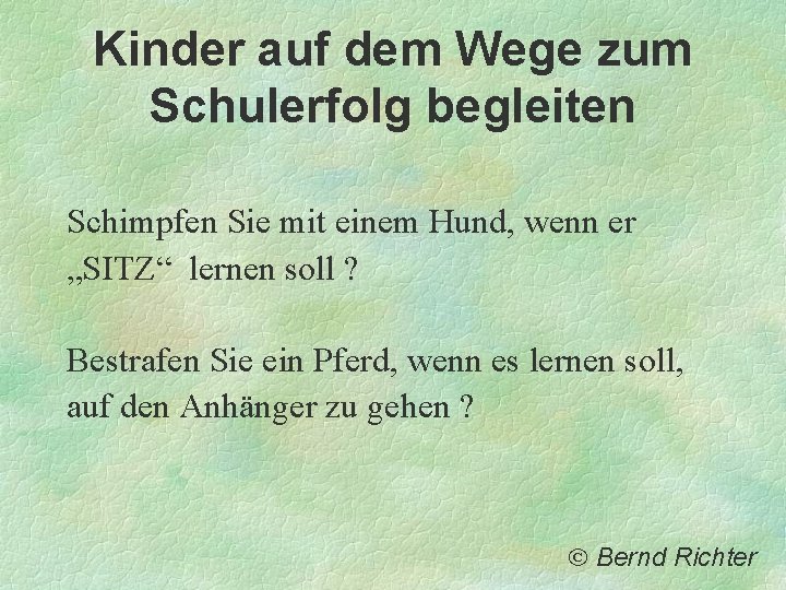 Kinder auf dem Wege zum Schulerfolg begleiten Schimpfen Sie mit einem Hund, wenn er Kinder auf dem Wege zum Schulerfolg begleiten Schimpfen Sie mit einem Hund, wenn er