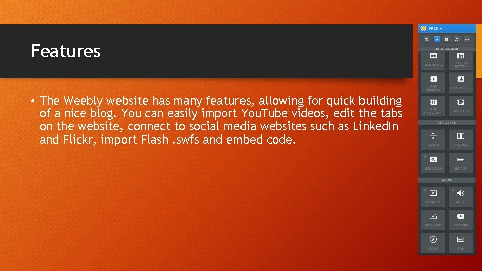 Features • The Weebly website has many features, allowing for quick building of a