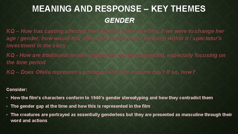 MEANING AND RESPONSE – KEY THEMES GENDER KQ – How has casting affected the
