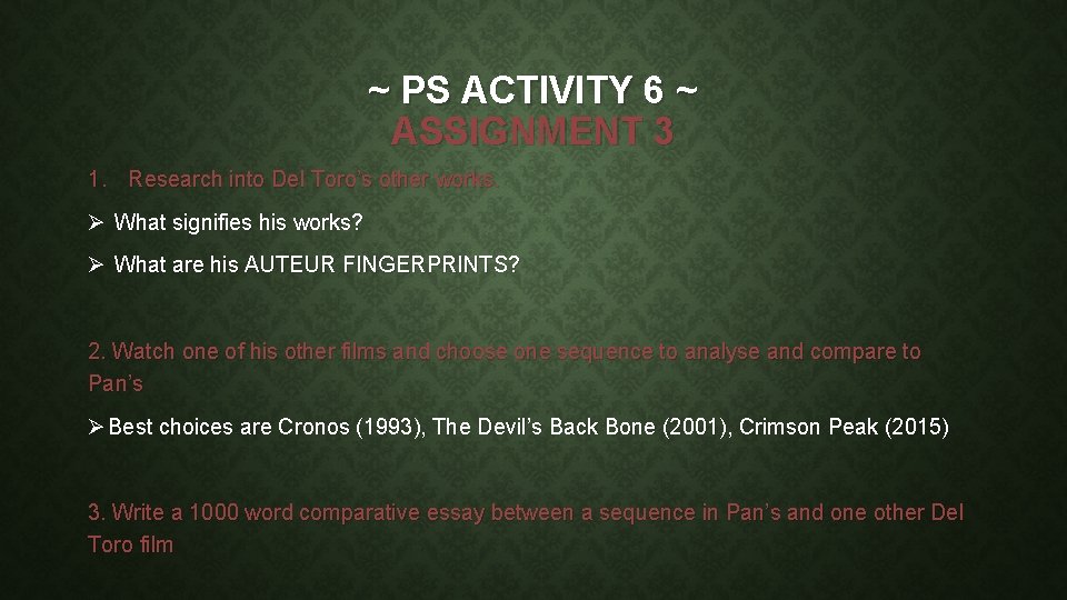 ~ PS ACTIVITY 6 ~ ASSIGNMENT 3 1. Research into Del Toro’s other works.