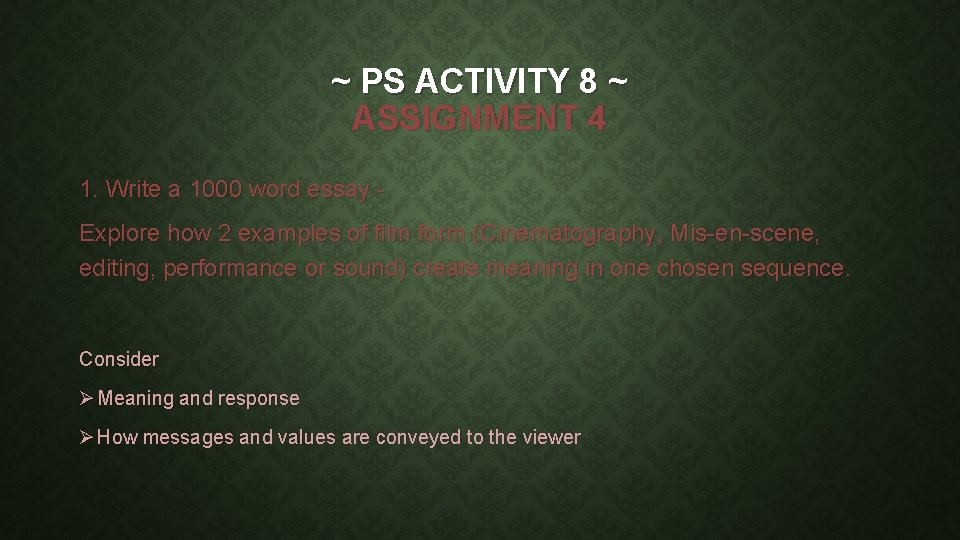 ~ PS ACTIVITY 8 ~ ASSIGNMENT 4 1. Write a 1000 word essay Explore