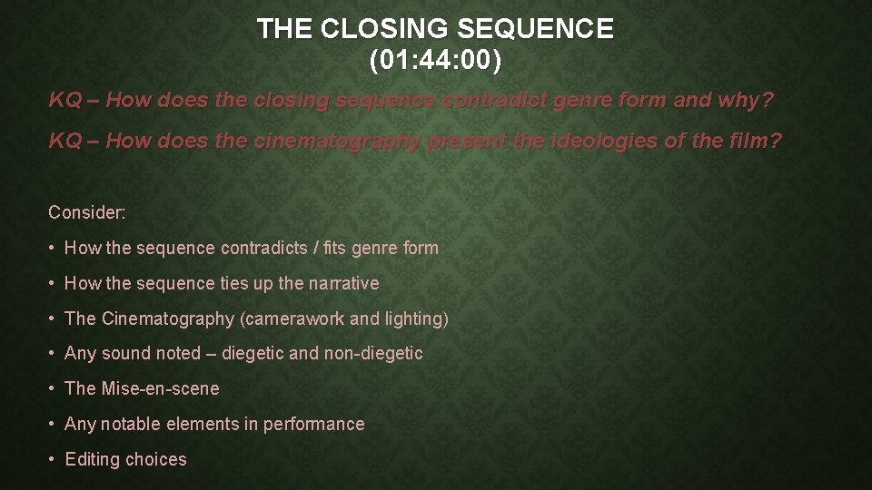 THE CLOSING SEQUENCE (01: 44: 00) KQ – How does the closing sequence contradict