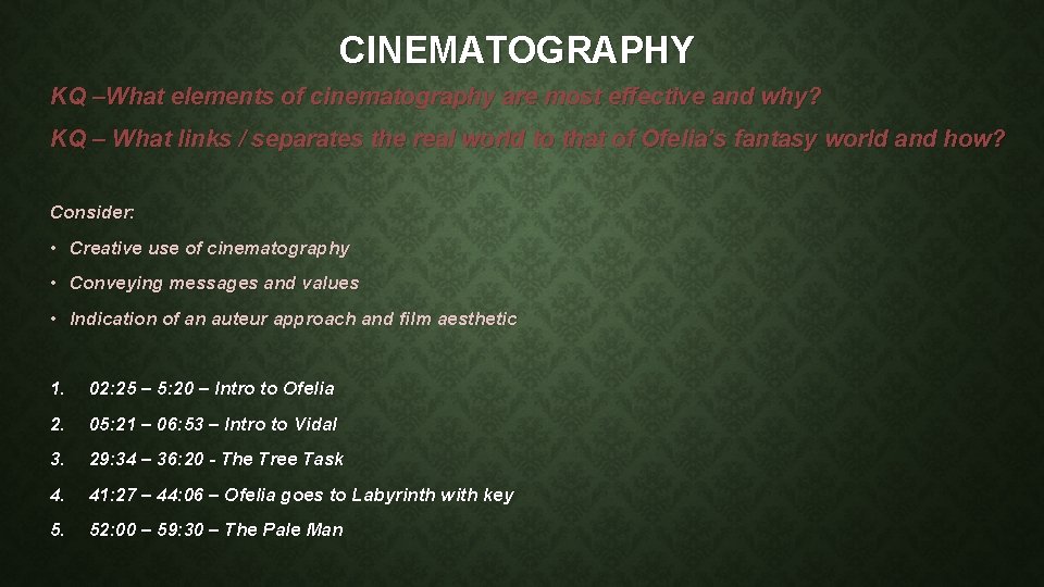 CINEMATOGRAPHY KQ –What elements of cinematography are most effective and why? KQ – What