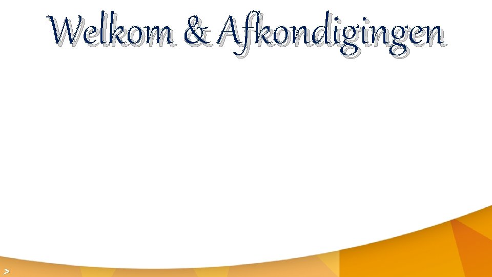 Welkom & Afkondigingen > 