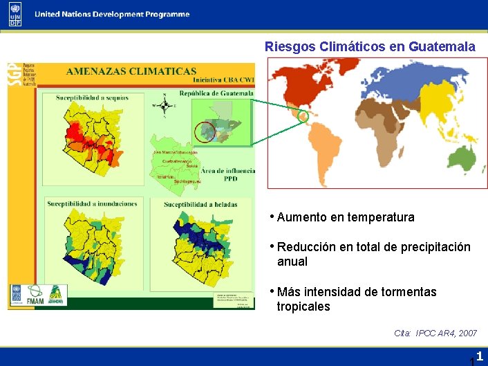 Riesgos Climáticos en Guatemala • Aumento en temperatura • Reducción en total de precipitación