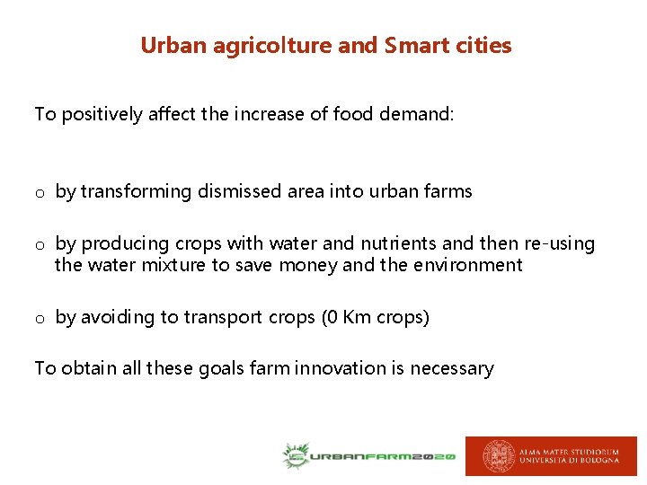 Urban agricolture and Smart cities To positively affect the increase of food demand: o Urban agricolture and Smart cities To positively affect the increase of food demand: o