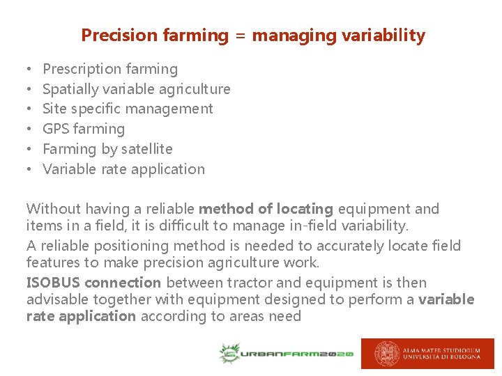 Precision farming = managing variability • • • Prescription farming Spatially variable agriculture Site Precision farming = managing variability • • • Prescription farming Spatially variable agriculture Site