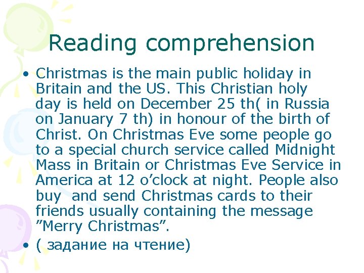 Reading comprehension • Christmas is the main public holiday in Britain and the US.