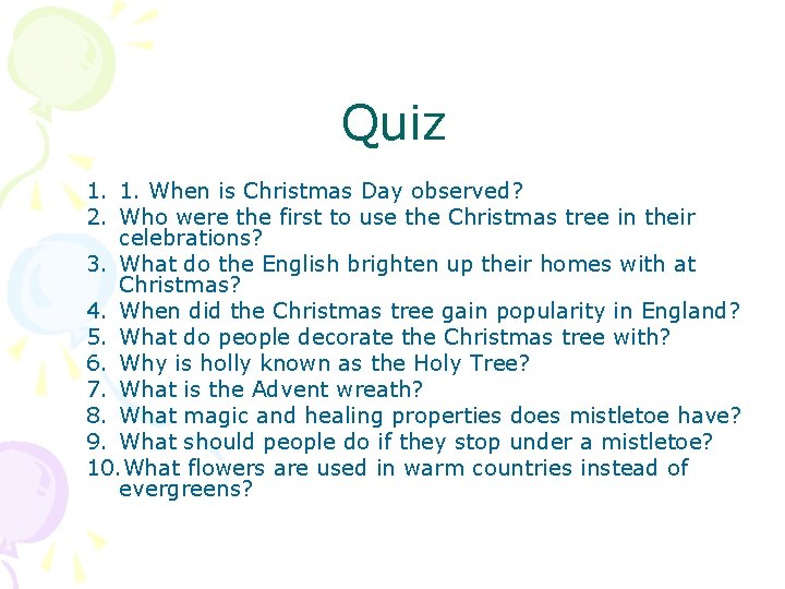Quiz 1. 1. When is Christmas Day observed? 2. Who were the first to
