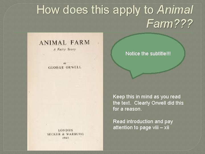 How does this apply to Animal Farm? ? ? Notice the subheading! Notice the