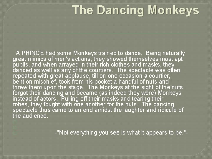 The Dancing Monkeys A PRINCE had some Monkeys trained to dance. Being naturally great