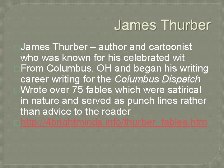 James Thurber �James Thurber – author and cartoonist who was known for his celebrated