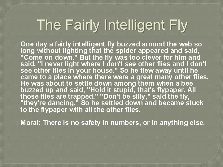 The Fairly Intelligent Fly � One day a fairly intelligent fly buzzed around the
