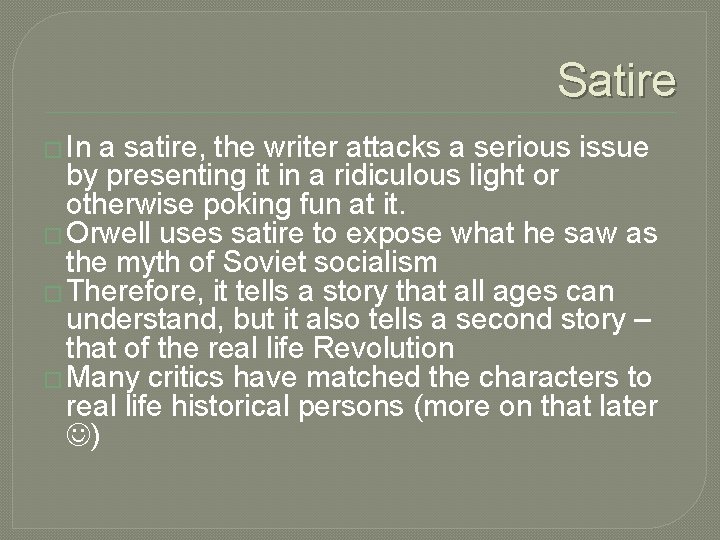 Satire � In a satire, the writer attacks a serious issue by presenting it