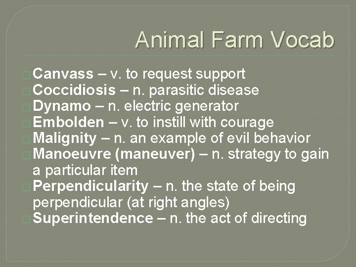 Animal Farm Vocab � Canvass – v. to request support � Coccidiosis – n.