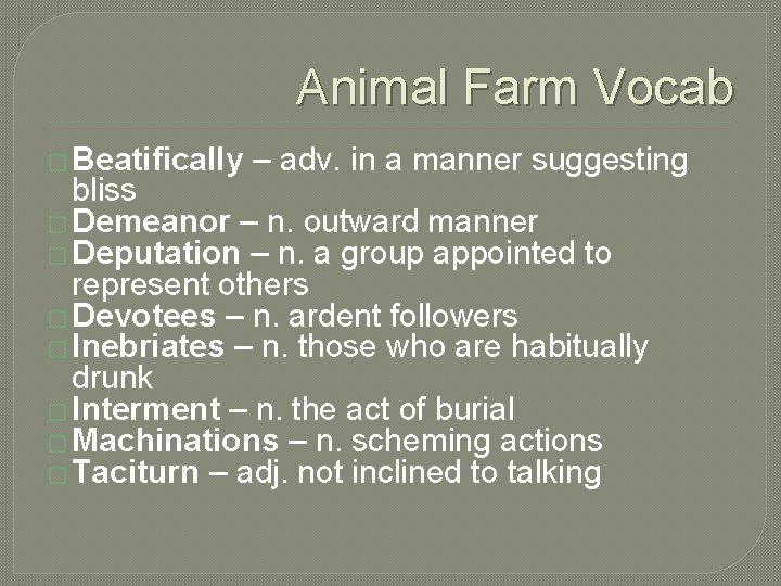 Animal Farm Vocab � Beatifically – adv. in a manner suggesting bliss � Demeanor