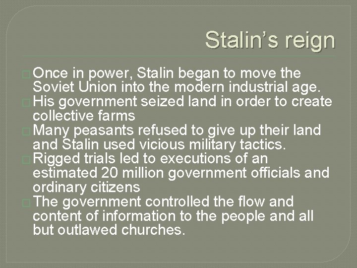 Stalin’s reign � Once in power, Stalin began to move the Soviet Union into