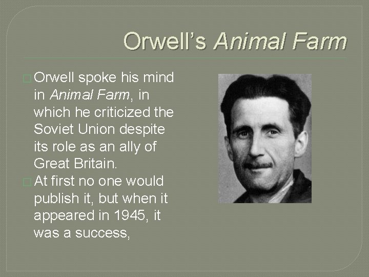 Orwell’s Animal Farm � Orwell spoke his mind in Animal Farm, in which he