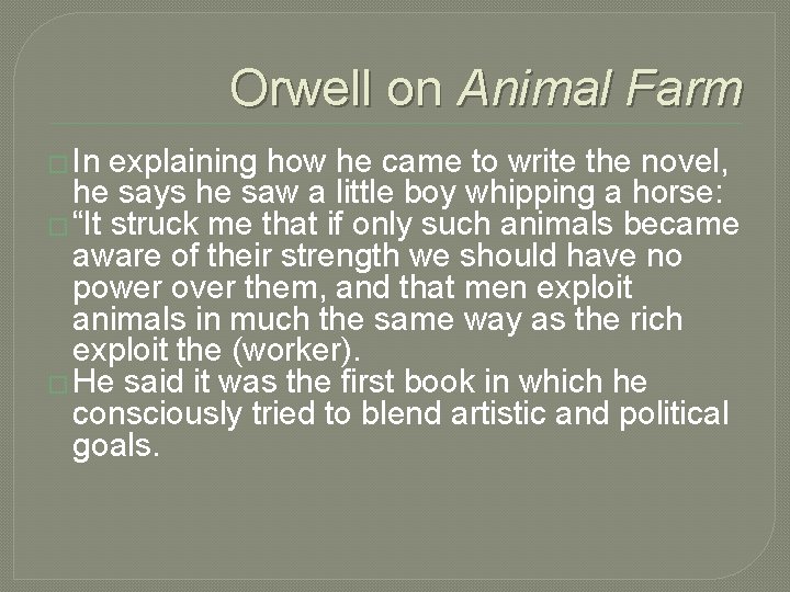 Orwell on Animal Farm � In explaining how he came to write the novel,