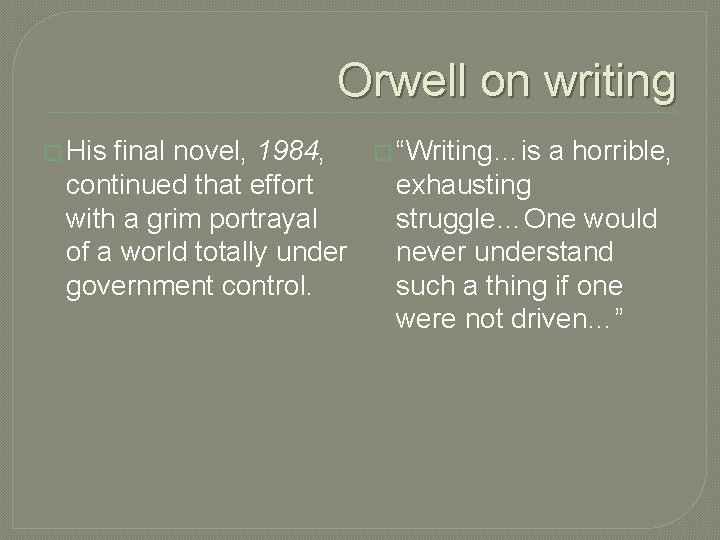 Orwell on writing � His final novel, 1984, continued that effort with a grim