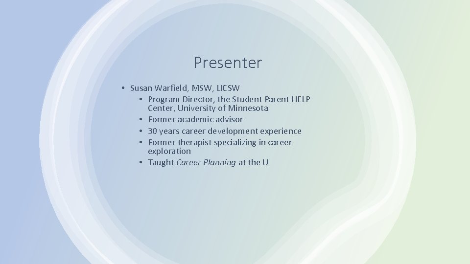 Presenter • Susan Warfield, MSW, LICSW • Program Director, the Student Parent HELP Center,