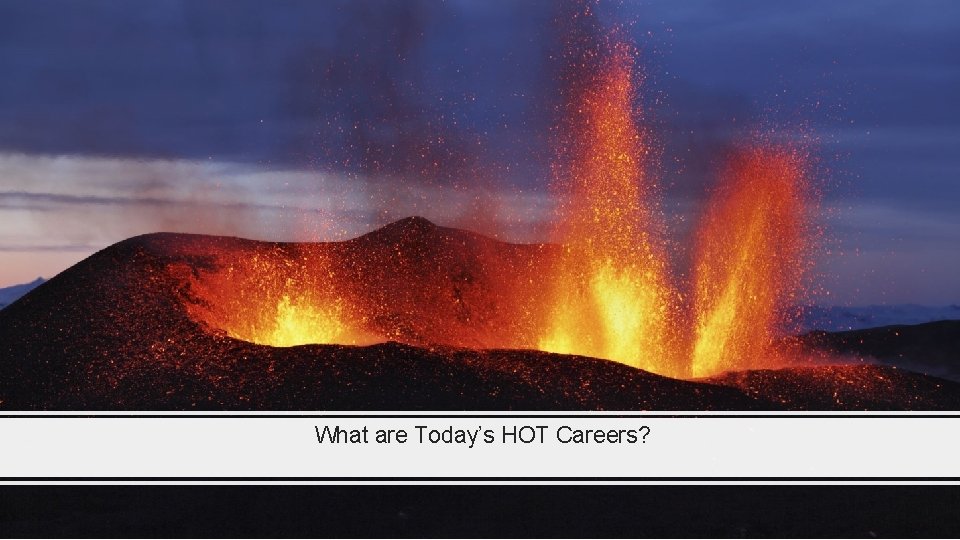 What are Today’s HOT Careers? 