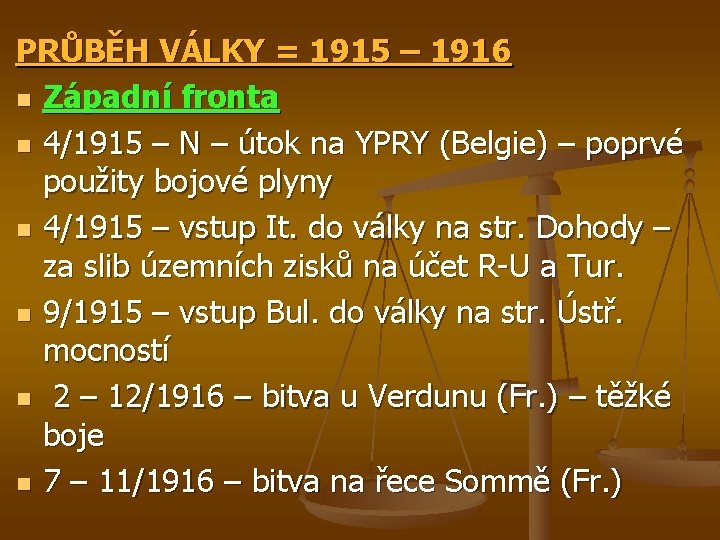 PRŮBĚH VÁLKY = 1915 – 1916 n Západní fronta n 4/1915 – N –