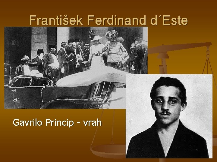 František Ferdinand d´Este Gavrilo Princip - vrah 