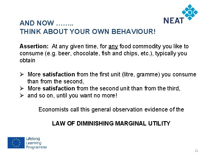 AND NOW ……. . THINK ABOUT YOUR OWN BEHAVIOUR! Assertion: At any given time,