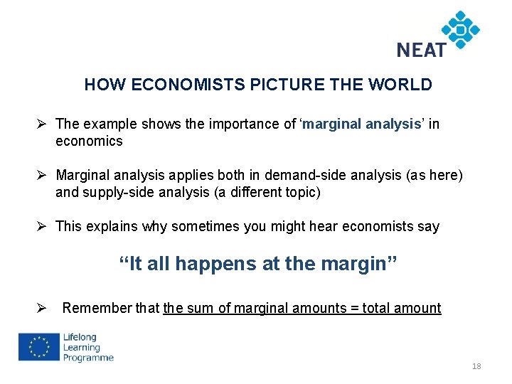 HOW ECONOMISTS PICTURE THE WORLD Ø The example shows the importance of ‘marginal analysis’