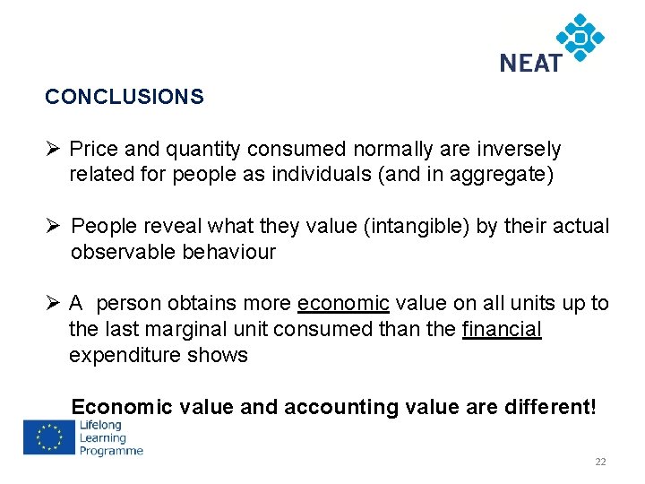 CONCLUSIONS Ø Price and quantity consumed normally are inversely related for people as individuals