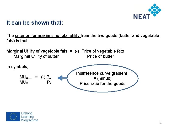 It can be shown that: The criterion for maximising total utility from the two