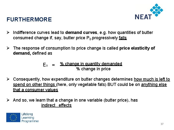 FURTHERMORE Ø Indifference curves lead to demand curves, e. g. how quantities of butter