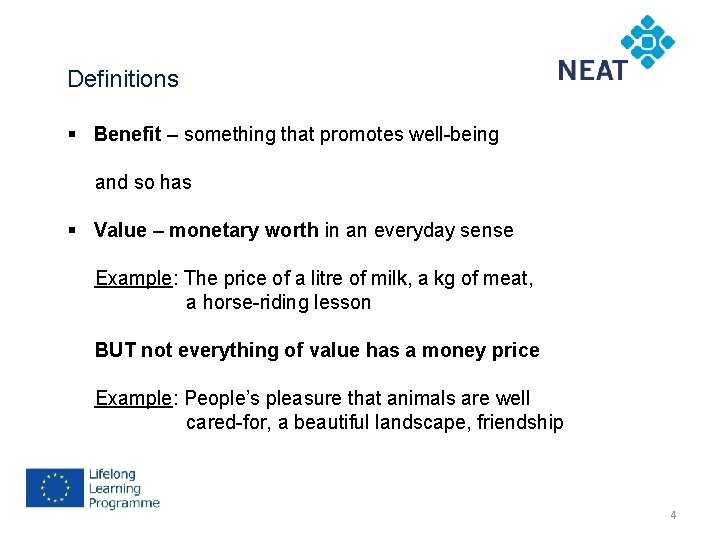 Definitions § Benefit – something that promotes well-being and so has § Value –