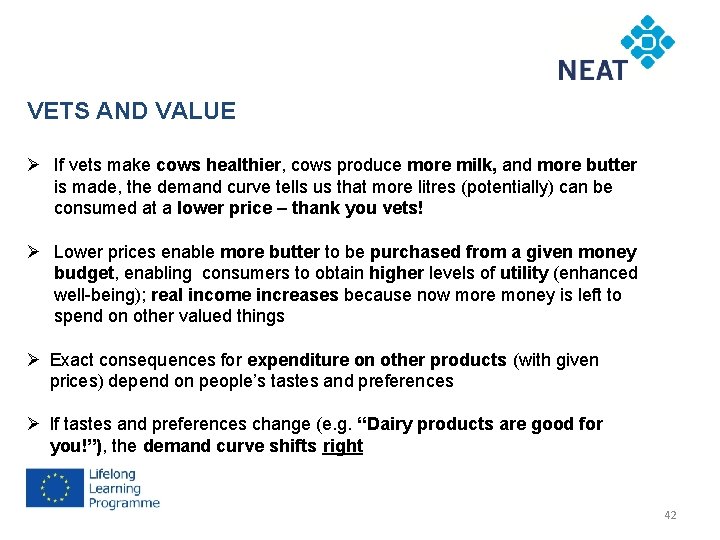 VETS AND VALUE Ø If vets make cows healthier, cows produce more milk, and