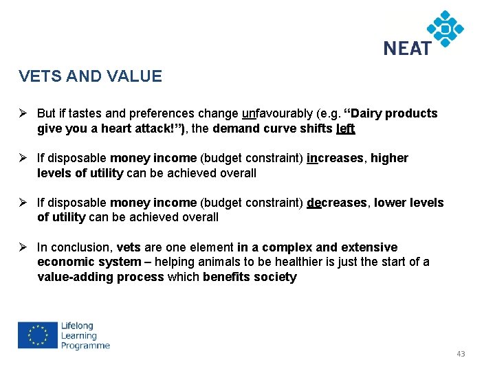VETS AND VALUE Ø But if tastes and preferences change unfavourably (e. g. “Dairy