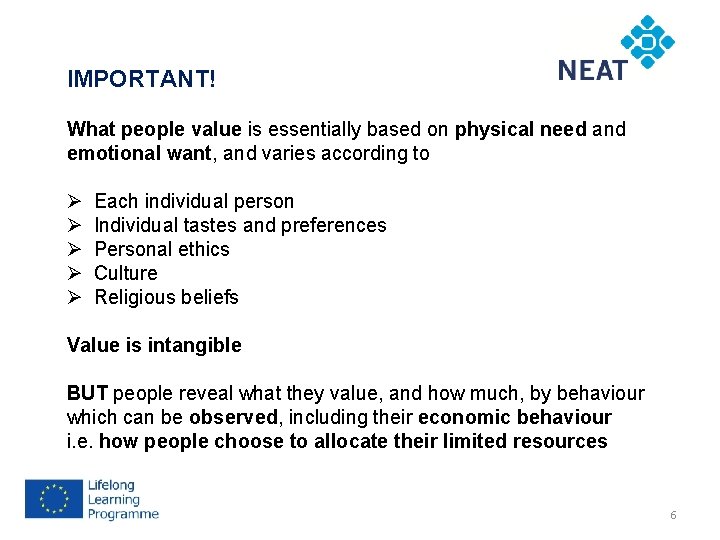 IMPORTANT! What people value is essentially based on physical need and emotional want, and
