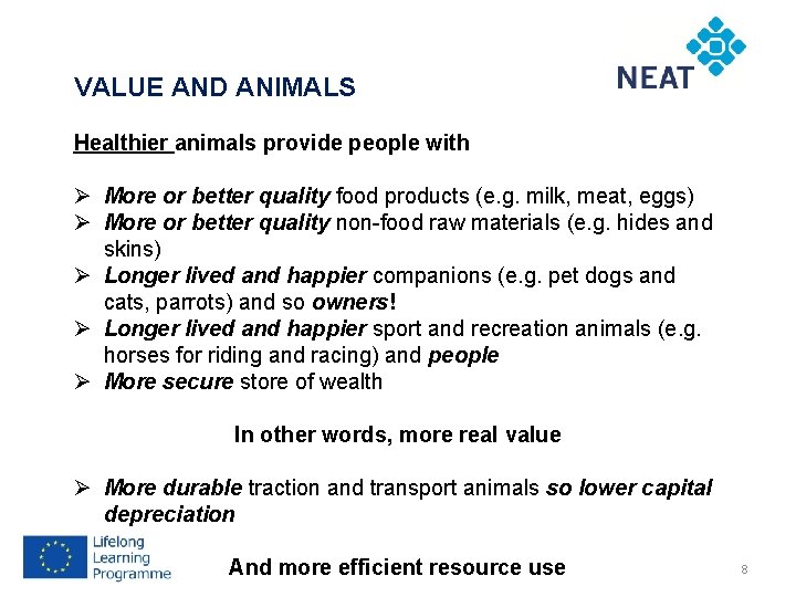 VALUE AND ANIMALS Healthier animals provide people with Ø More or better quality food