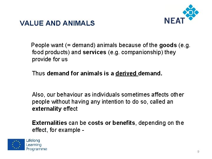 VALUE AND ANIMALS People want (= demand) animals because of the goods (e. g.