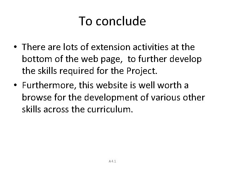 To conclude • There are lots of extension activities at the bottom of the