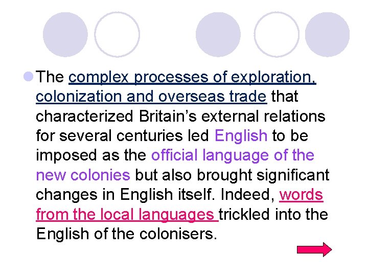 l The complex processes of exploration, colonization and overseas trade that characterized Britain’s external