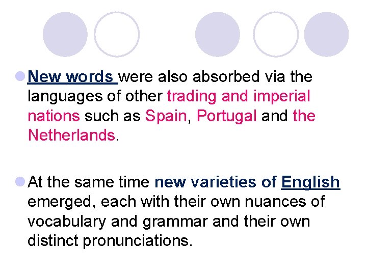 l New words were also absorbed via the languages of other trading and imperial